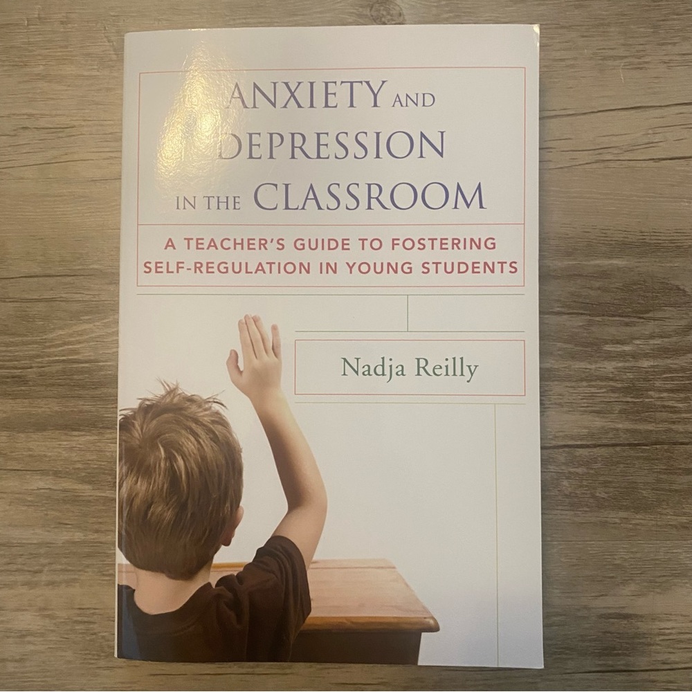 Anxiety and Depression in the Classroom By Nadja Reilly